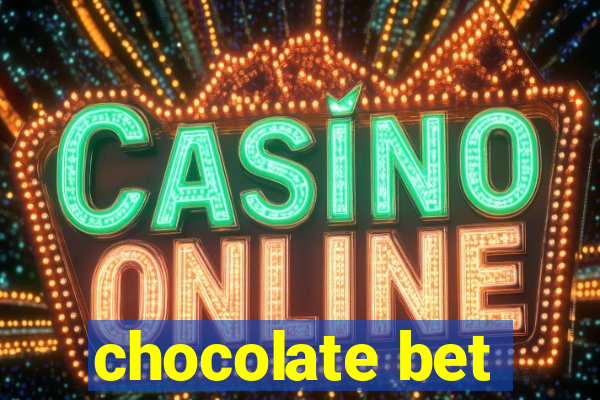 chocolate bet